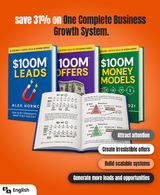 The Complete Alex Hormozi Business Growth System : $100M Leads + $100M Offers + $100M Money Models