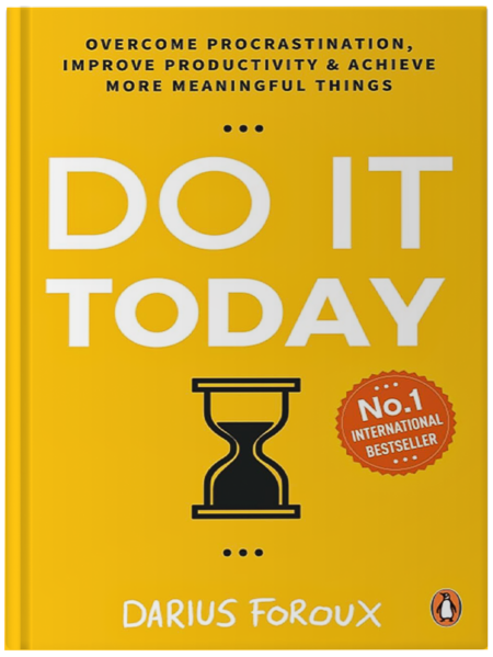 Do It Today: Overcome Procrastination, Improve Productivity & Achieve More Meaningful Things